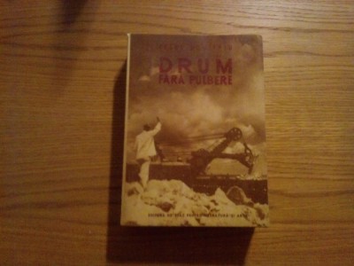 DRUM FARA PULBERE - Petru Dumitriu - 1951, 667 p. foto