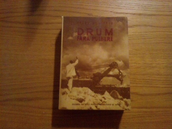 DRUM FARA PULBERE - Petru Dumitriu - 1951, 667 p.
