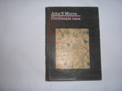 John V. Murra - Civilizatia Inca,q1 foto