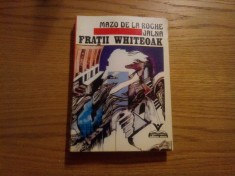 FRATII WHITEOAK - Vol. II din ciclul &quot;JALNA&quot; - Mazo De La Roche - 1991, 435 p.