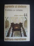 GRIGORE ARBORE - FORMA CA VIZIUNE {colectia CURENTE SI SINTEZE}
