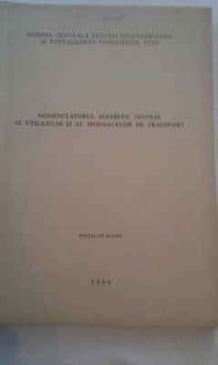 NOMENCLATORUL ALFABETIC GENERAL AL UTILAJELOR SI MIJLOACELOR DE TRANSPORT 1964 foto