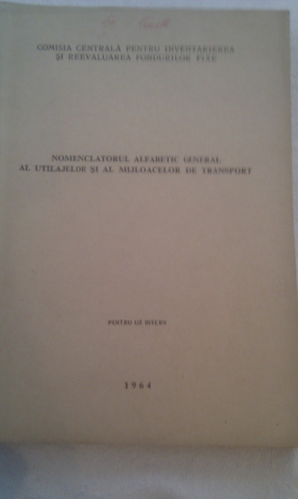 NOMENCLATORUL ALFABETIC GENERAL AL UTILAJELOR SI MIJLOACELOR DE TRANSPORT 1964