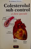 COLESTEROLUL SUB CONTROL SI DIETE SPECIALE - Robert Povey