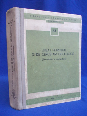 UTILAJ PETROLIER SI DE CERCETARI GEOLOGICE * STANDARDE SI COMENTARII -1974 * foto