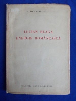 VASILE BANCILA - LUCIAN BLAGA, ENERGIE ROMANEASCA - EDITIA 1-A - CLUJ - 1938 foto