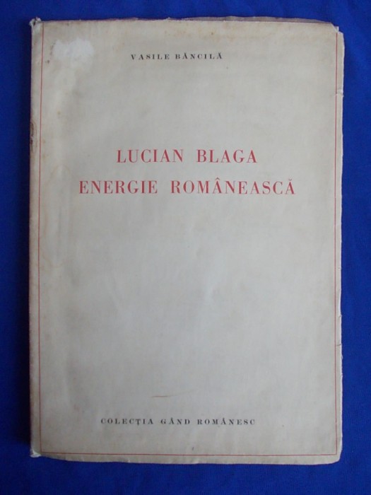 VASILE BANCILA - LUCIAN BLAGA, ENERGIE ROMANEASCA - EDITIA 1-A - CLUJ - 1938