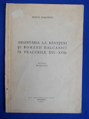 MARCEL ROMANESCU - ARGINTARIA LA BANATENI SI ROMANII BALCANICI XVI-XVIII - 1943 foto