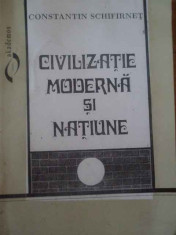 Civilizatie Moderna Si Natiune - Constantin Schifirnet,309811 foto