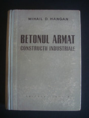 MIHAIL D. HANGAN - BETONUL ARMAT. CONSTRUCTII INDUSTRIALE (1958, ed. cartonata) foto