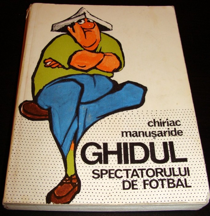GHIDUL SPECTATORULUI DE FOTBAL - Chiriac Manusaride