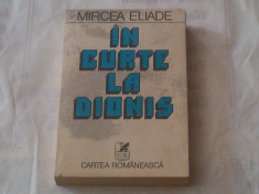 MIRCEA ELIADE - IN CURTE LA DIONIS ~ contine nuvele ( La tiganci, Fata capitan. foto