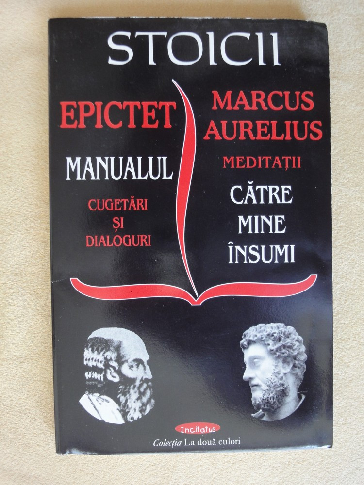 Stoicii (Epictet- Manualul, Marc Aureliu- Catre mine insumi), garantez cel  mai mic pret de pe piata, stare perfecta | arhiva Okazii.ro