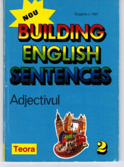 Building English Sentences - Adjectivul Autor: Eugene J. Hall Editura Teora foto