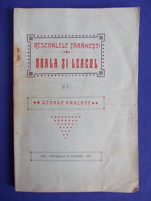 GEORGE PAVLOFF - RESCOALELE TARANESTI * BOALA SI LEACUL - IASI - 1907