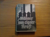MANNER AUS EIGENER KRAFT -- Bruno Paul Schaumburg -- Leipzig, 1938, 268 p. cu imagini; text in lb. germana