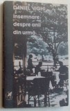 Cumpara ieftin DANIEL VIGHI - INSEMNARE DESPRE ANII DIN URMA (editia princeps, 1989)