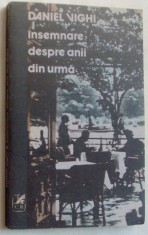 DANIEL VIGHI - INSEMNARE DESPRE ANII DIN URMA (editia princeps, 1989)