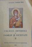 CALAUZA ORTODOXA IN FAMILIE SI SOCIETATE - Vol. II