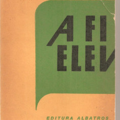 (C5432) A FI ELEV DE ADRIAN NECULAU, EDITURA ALBATROS, 1983