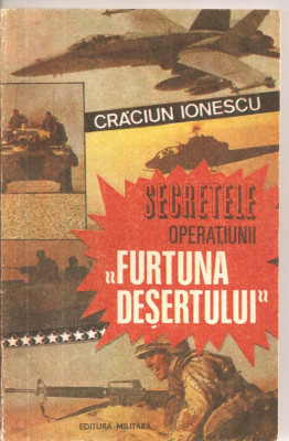 (C5423) SECRETELE OPERATIUNII FURTUNA DESERTULUI DE CRACIUN IONESCU, EDITURA MILITARA, 1991 foto