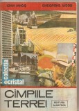(C5429) CIMPIILE (CAMPIILE) TERREI DE IOAN IANOS SI GHEORGHE IACOB, EDITURA ALBATROS, 1989