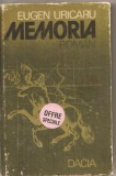 (C5431) MEMORIA DE EUGEN URICARU, EDITURA DACIA, 1983, Alta editura