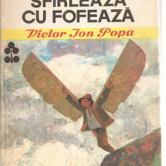 (C5454) SFIRLEAZA CU FOFEAZA DE VICTOR ION POPA, (SFARLEAZA), EDITURA ION CREANGA, 1986