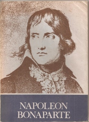 (C5446) NAPOLEON BONAPARTE DE GHEORGHE EMINESCU, EDITURA ACADEMIEI RSR, 1986 foto