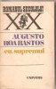 (C5459) EU, SUPREMUL DE AUGUSTO ROA BASTOS, EDITURA UNIVERS, 1982, TRADUCERE DE ANDREI IONESCU