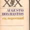 (C5459) EU, SUPREMUL DE AUGUSTO ROA BASTOS, EDITURA UNIVERS, 1982, TRADUCERE DE ANDREI IONESCU