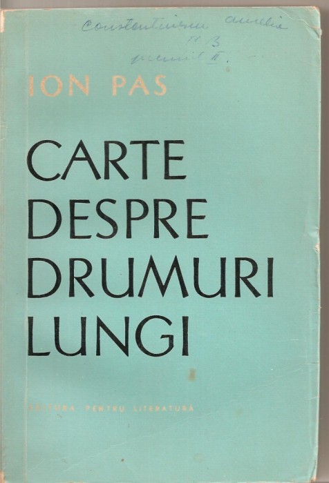 (C5422) CARTE DESPRE DRUMURI LUNGI DE ION PAS, EDITURA PENTRU LITERATURA, 1965