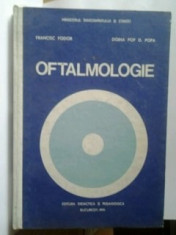 OFTALMOLOGIE - FRANCISC FODOR , DOINA POP D. POPA / Editura Didactica si Pedagogica, Bucuresti-1991 foto