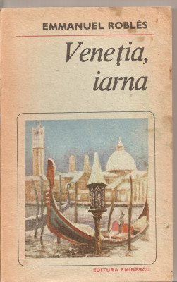 (C5425) VENETIA IARNA DE EMMANUEL ROBLES, EDITURA EMINESCU, 1988 foto