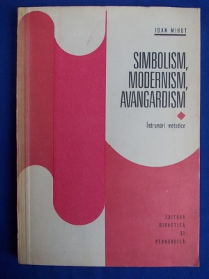 IOAN MIHUT - SIMBOLISM, MODERNISM, AVANGARDISM * INDRUMARI METODICE , 1976 * foto
