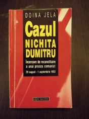 CAZUL NICHITA DUMITRU - INCERCARE DE RECONSTITUIRE A UNUI PROCES COMUNIST 29 AUGUST - 1 SEPTEMBRIE 1952 - DOINA JELA foto