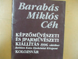 Catalog expozitie Cluj Napoca 1996 Barabas Miklos Ceh Kepzomuveszeti es iparmuveszeti kiallitas Kolozsvar, Alta editura