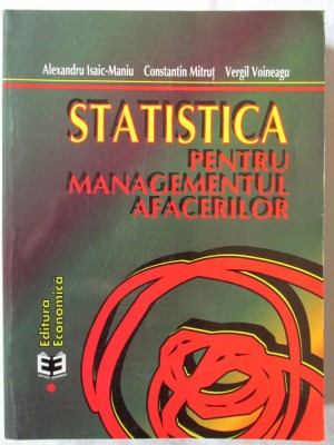 STATISTICA PENTRU MANAGEMENTUL AFACERILOR, Ed.II rev., Alex. Isaic-Maniu s.a. foto