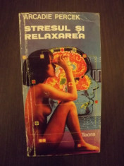 STRESUL SI RELAXAREA - ARCADIE PERCEK foto