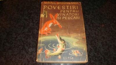 Mihail Sadoveanu - Povestiri pentru vanatori si pescari - 1956 foto