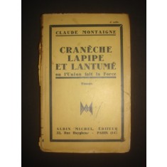 CLAUDE MONTAIGNE - CRANECHE LAPIPE ET LANTUME OU L'UNION FAIT LA FORCE {editie veche}