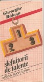 (C5534) SLEFUITORII DE TALENTE DE GHEORGHE BALASA, EDITURA SPORT-TURISM, 1985, Alta editura