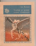 (C5537) VORBITI SI SCRIETI CORECT ROMANESTE DE ION ROMAN, EDITURA ION CREANGA, 1990, Alta editura