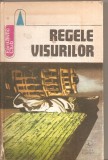 (C5526) REGELE VISURILOR . POVESTIRI AMERICANE DIN SECOLUL AL XIX-LEA, ANTOLOGIE, TRADUCERE SI POSTFATA DE MARIA-ANA TUPAN, EDITURA ALBATROS, 1980