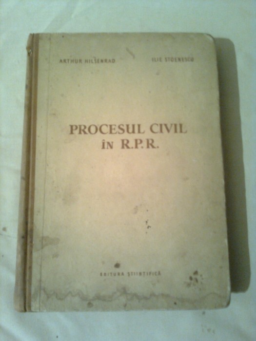 PROCESUL CIVIL IN R.P.R. ~ ARTHUR HILSENRAD / ILIE STOENESCU