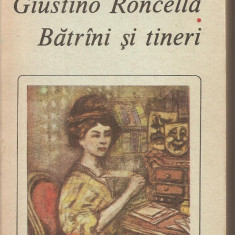(C5514) GIUSTINO RONCELLA. BATRINI (BATRANI) SI TINERI DE LUIGI PIRANDELLO, EDITURA EMINESCU, 1988