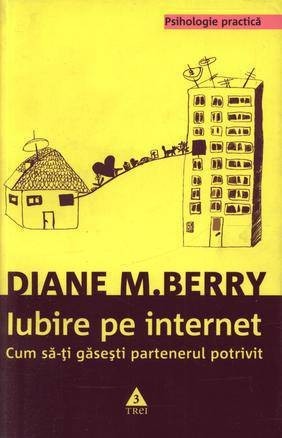 Iubire pe internet. Cum sa-ti gasesti partenerul potrivit - de Diane M. Berry