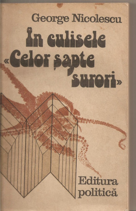 (C5522) IN CULISELE &quot;CELOR SAPTE SURORI&quot; DE GEORGE NICOLESCU, EDITURA POLITICA, 1984