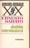 (C5521) ABANDDON, EXTERMINATORUL DE ERNESTO SABATO, EDITURA UNIVERS, 1986