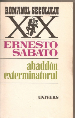 (C5521) ABANDDON, EXTERMINATORUL DE ERNESTO SABATO, EDITURA UNIVERS, 1986 foto